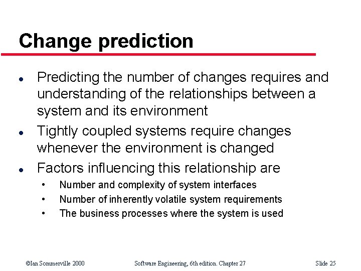 Change prediction l l l Predicting the number of changes requires and understanding of