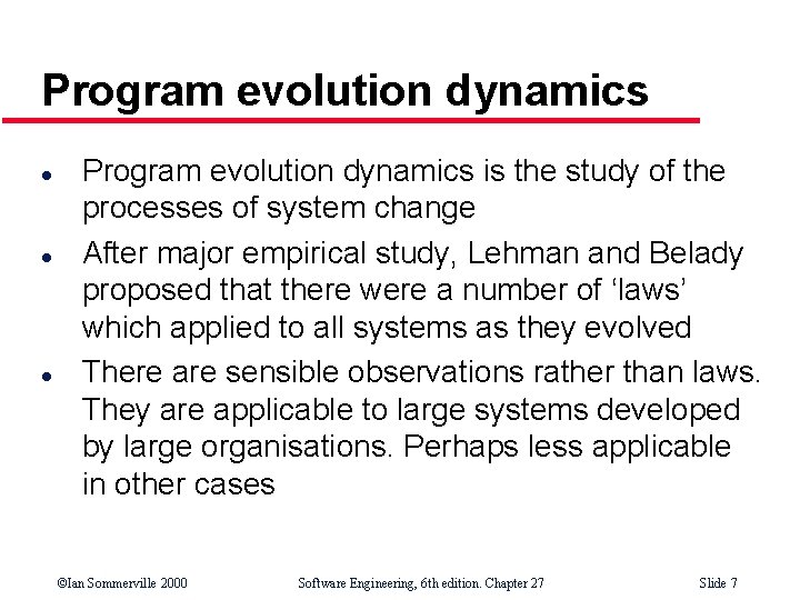 Program evolution dynamics l l l Program evolution dynamics is the study of the