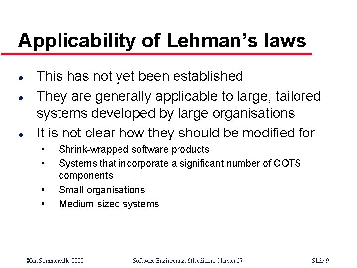 Applicability of Lehman’s laws l l l This has not yet been established They