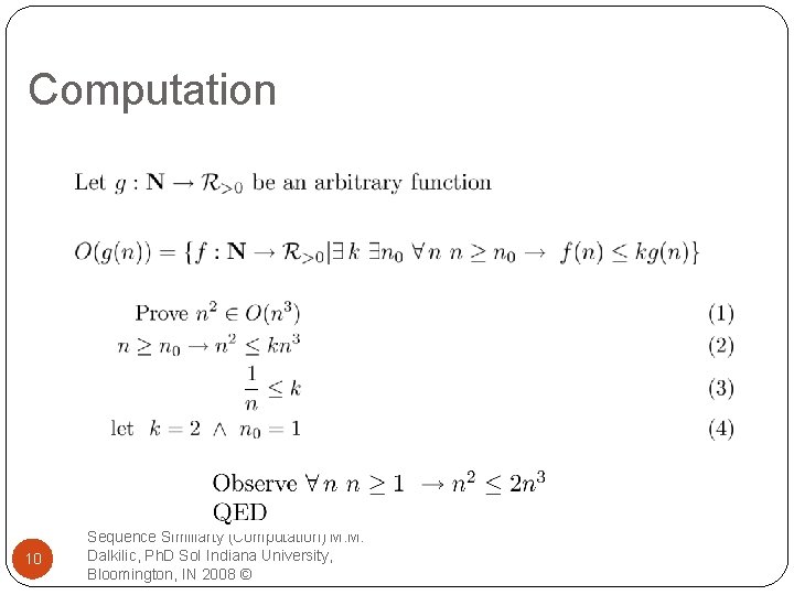 Computation 10 Sequence Similiarty (Computation) M. M. Dalkilic, Ph. D So. I Indiana University,