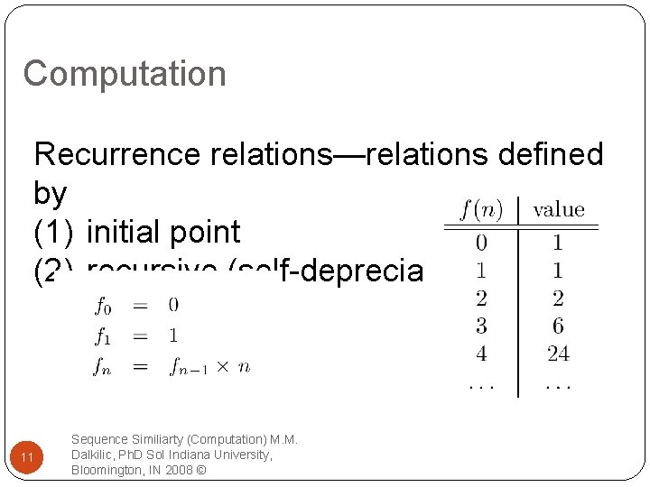 Computation Recurrence relations—relations defined by (1) initial point (2) recursive (self-depreciation) 11 Sequence Similiarty