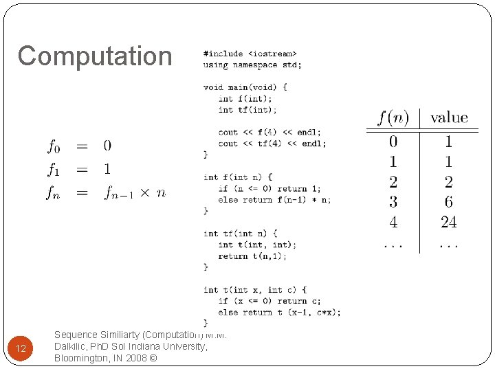 Computation 12 Sequence Similiarty (Computation) M. M. Dalkilic, Ph. D So. I Indiana University,
