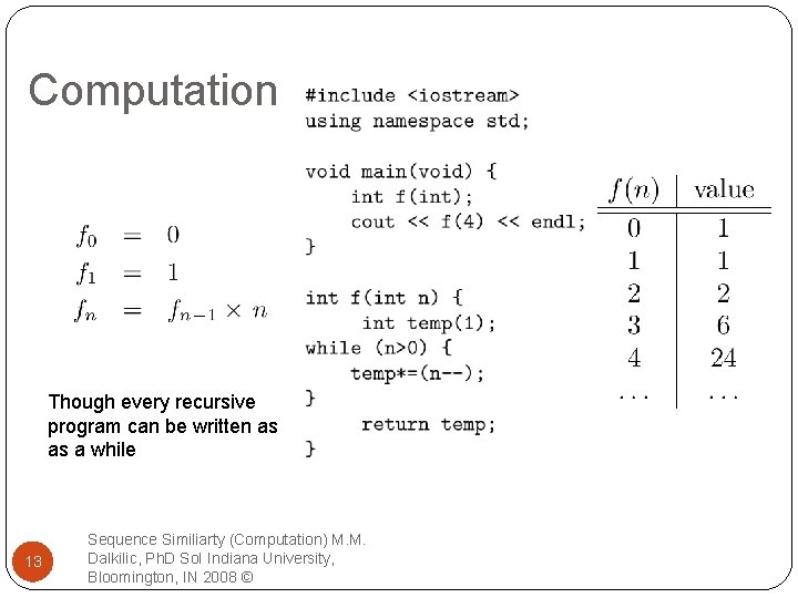 Computation Though every recursive program can be written as as a while 13 Sequence
