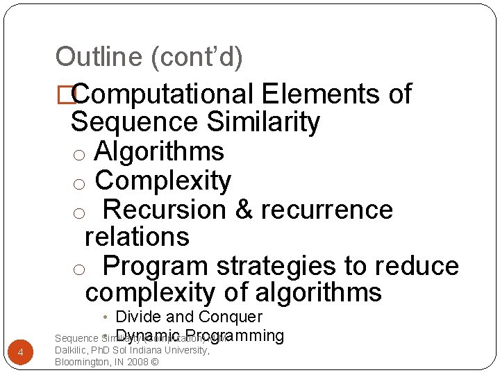 Outline (cont’d) �Computational Elements of Sequence Similarity o Algorithms o Complexity o Recursion &