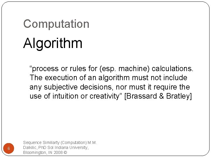 Computation Algorithm “process or rules for (esp. machine) calculations. The execution of an algorithm