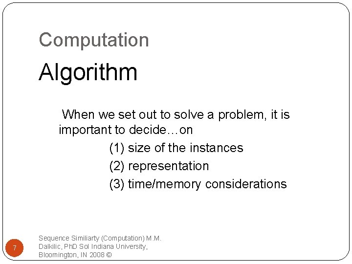 Computation Algorithm When we set out to solve a problem, it is important to