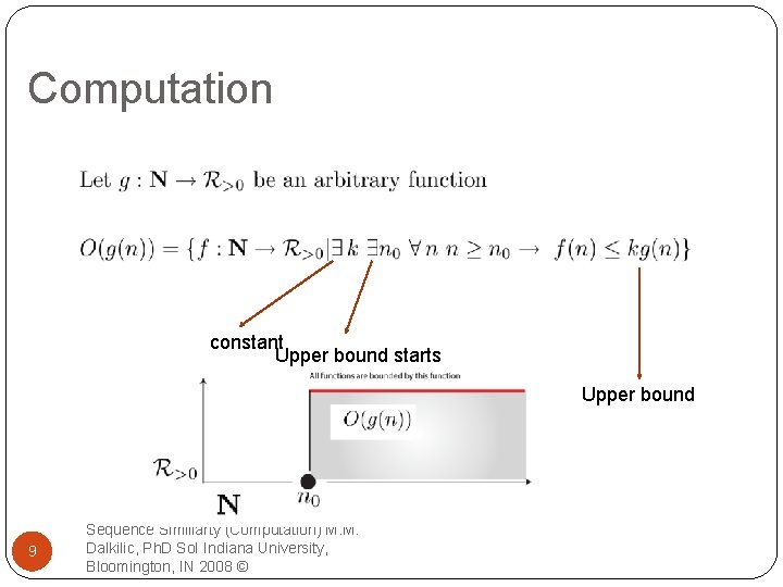 Computation constant Upper bound starts Upper bound 9 Sequence Similiarty (Computation) M. M. Dalkilic,