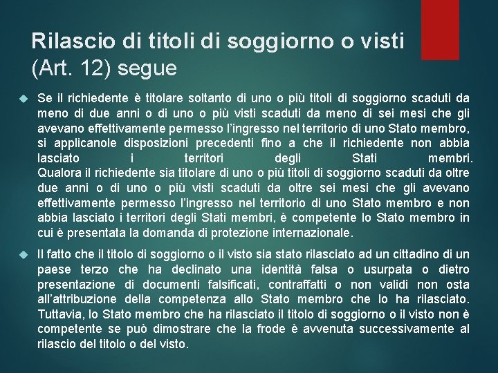 Rilascio di titoli di soggiorno o visti (Art. 12) segue Se il richiedente è