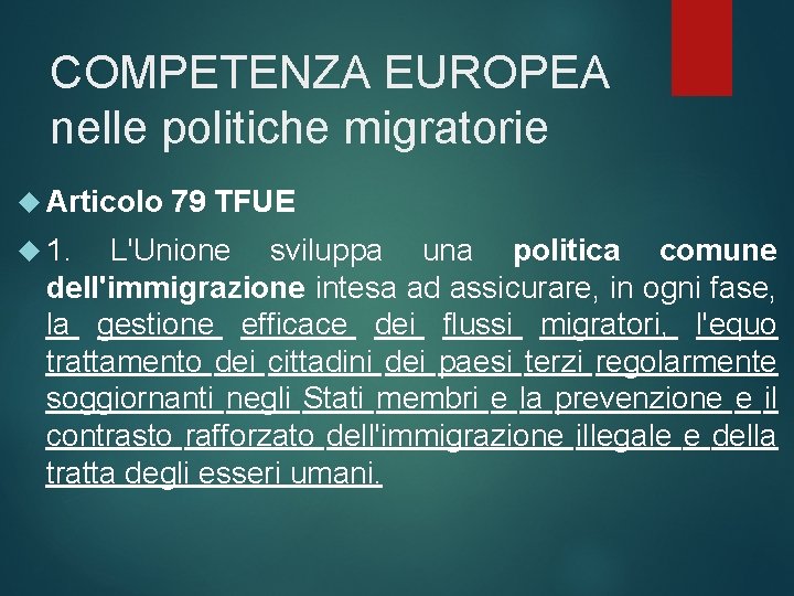 COMPETENZA EUROPEA nelle politiche migratorie Articolo 1. 79 TFUE L'Unione sviluppa una politica comune