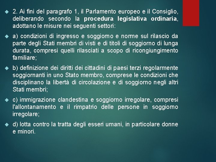  2. Ai fini del paragrafo 1, il Parlamento europeo e il Consiglio, deliberando