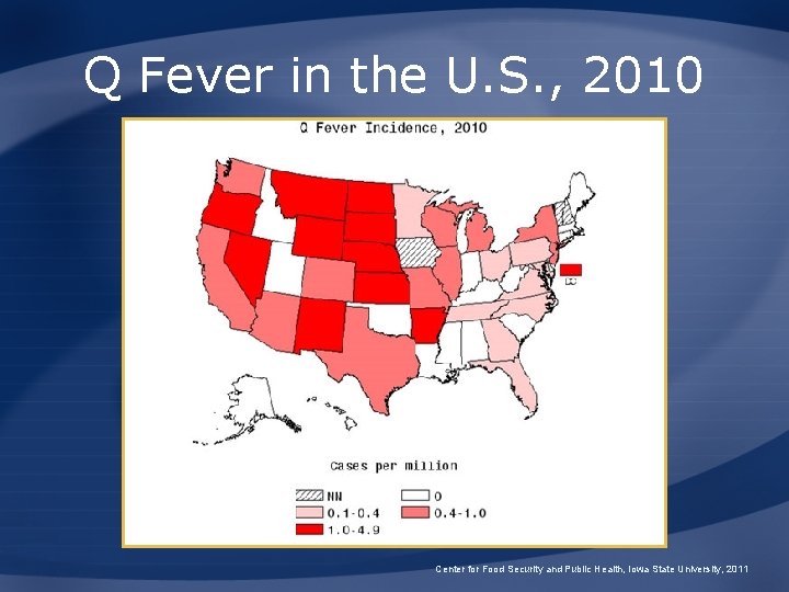 Q Fever in the U. S. , 2010 Center for Food Security and Public