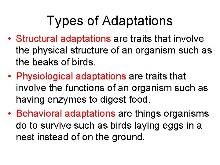 Types of Adaptations • Structural adaptations are traits that involve the physical structure of