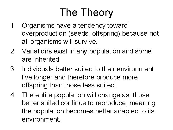 The Theory 1. Organisms have a tendency toward overproduction (seeds, offspring) because not all