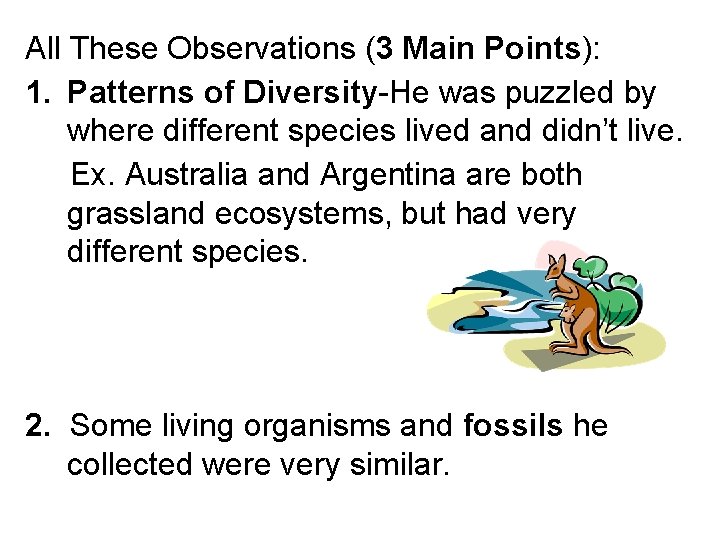 All These Observations (3 Main Points): 1. Patterns of Diversity-He was puzzled by where