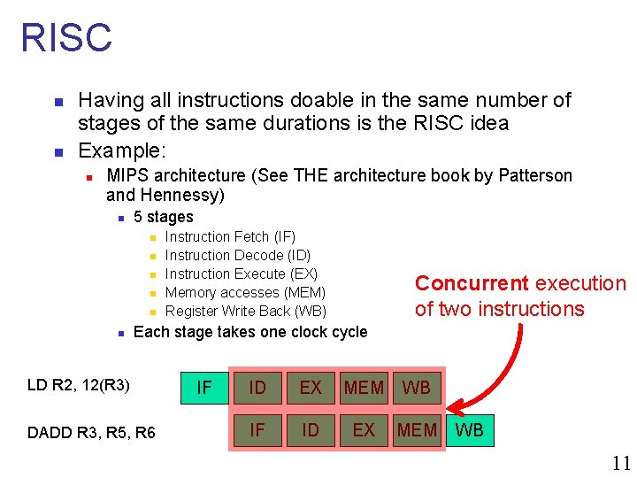 RISC n n Having all instructions doable in the same number of stages of