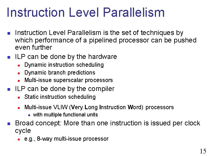 Instruction Level Parallelism n n Instruction Level Parallelism is the set of techniques by