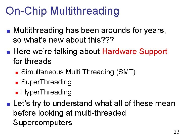 On-Chip Multithreading n n Multithreading has been arounds for years, so what’s new about