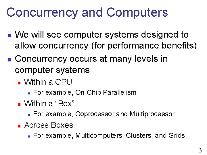 Concurrency and Computers n n We will see computer systems designed to allow concurrency