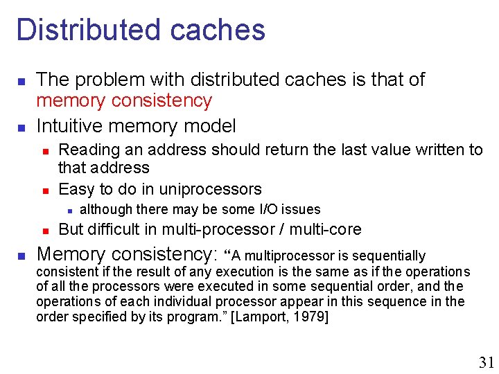 Distributed caches n n The problem with distributed caches is that of memory consistency