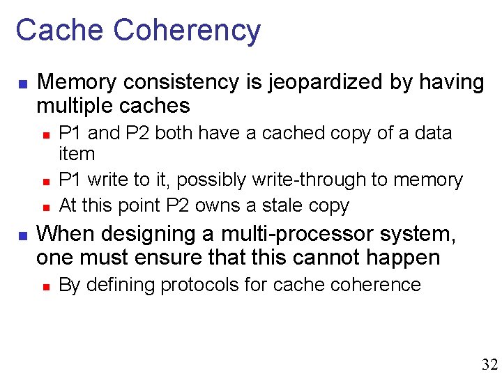 Cache Coherency n Memory consistency is jeopardized by having multiple caches n n P