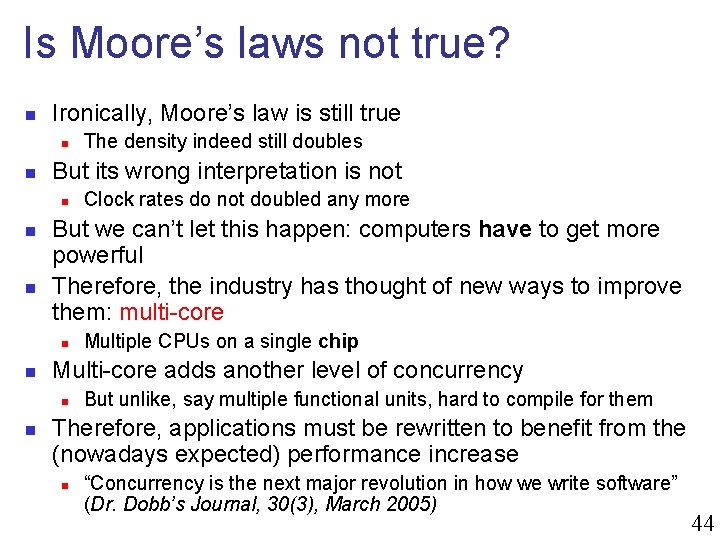 Is Moore’s laws not true? n Ironically, Moore’s law is still true n n