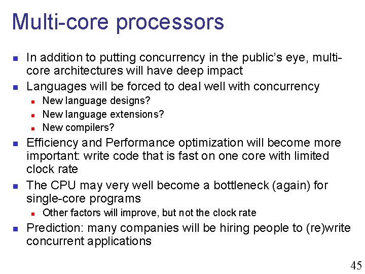 Multi-core processors n n In addition to putting concurrency in the public’s eye, multicore