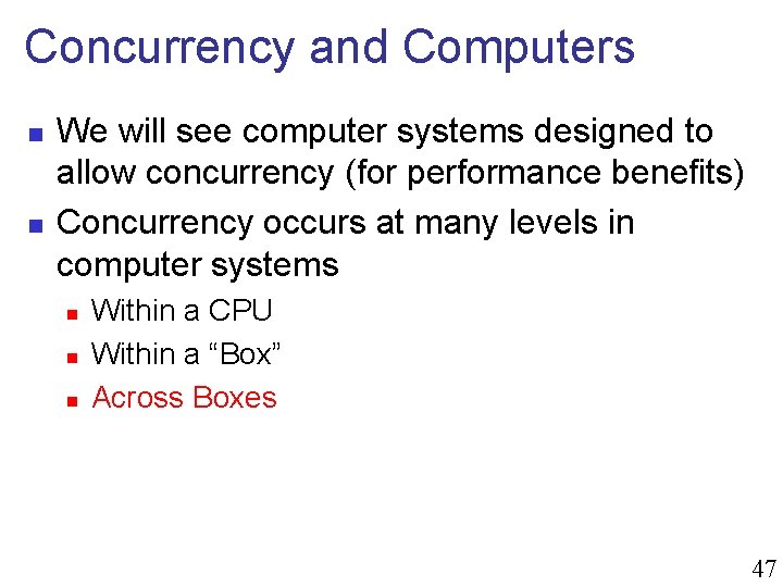 Concurrency and Computers n n We will see computer systems designed to allow concurrency