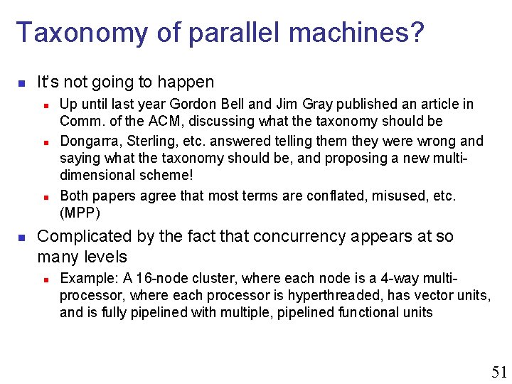 Taxonomy of parallel machines? n It’s not going to happen n n Up until