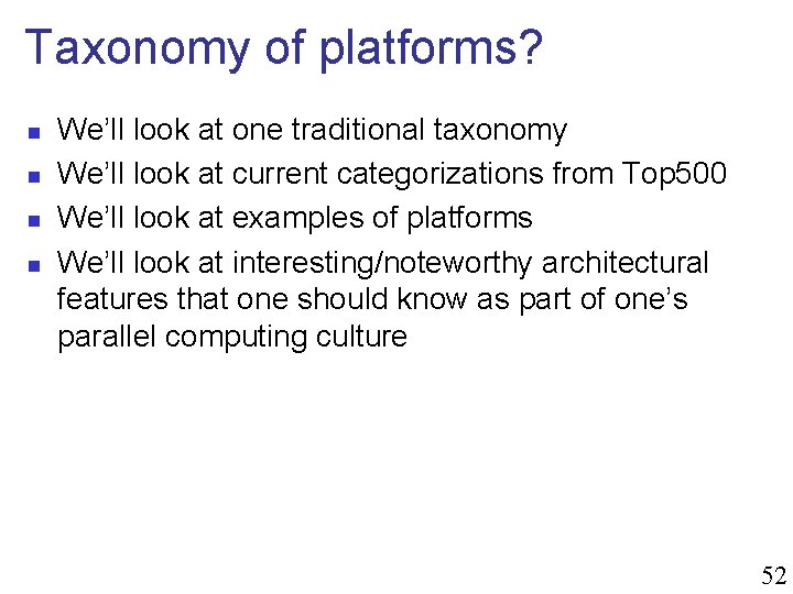 Taxonomy of platforms? n n We’ll look at one traditional taxonomy We’ll look at