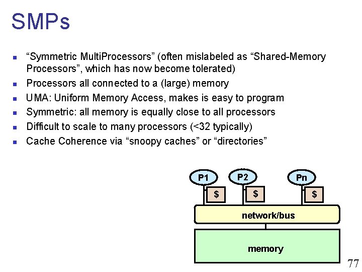 SMPs n n n “Symmetric Multi. Processors” (often mislabeled as “Shared-Memory Processors”, which has