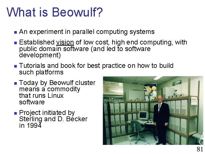 What is Beowulf? n n n An experiment in parallel computing systems Established vision