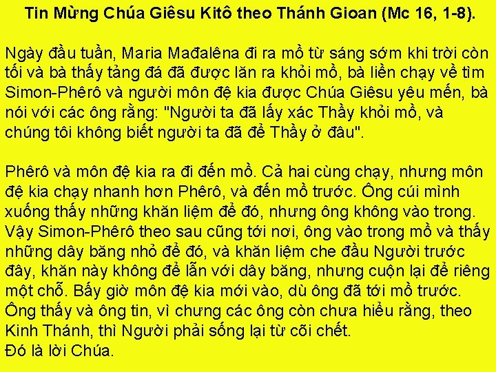 Tin Mừng Chúa Giêsu Kitô theo Thánh Gioan (Mc 16, 1 -8). Ngày đầu