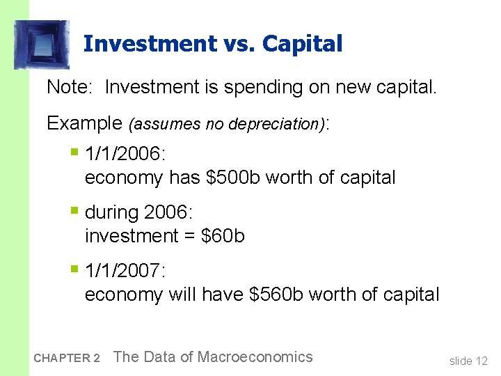 Investment vs. Capital Note: Investment is spending on new capital. Example (assumes no depreciation):