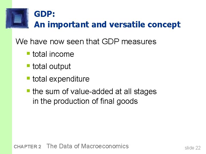 GDP: An important and versatile concept We have now seen that GDP measures §