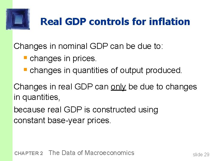 Real GDP controls for inflation Changes in nominal GDP can be due to: §