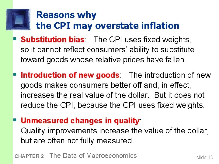 Reasons why the CPI may overstate inflation § Substitution bias: The CPI uses fixed