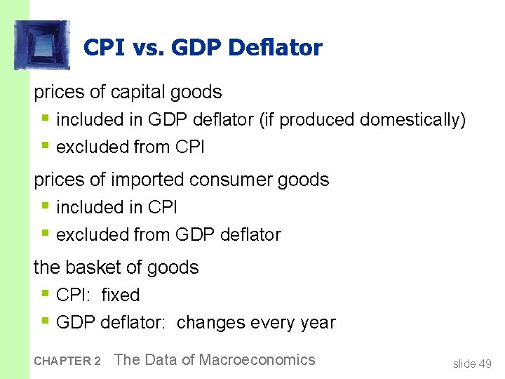 CPI vs. GDP Deflator prices of capital goods § included in GDP deflator (if