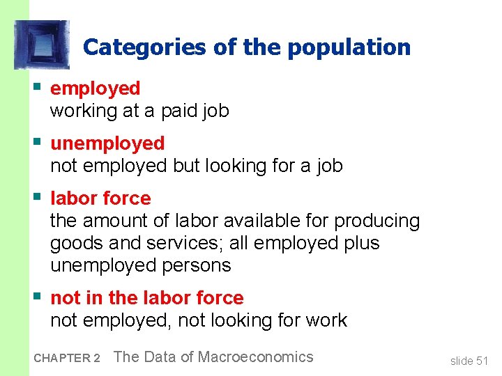 Categories of the population § employed working at a paid job § unemployed not