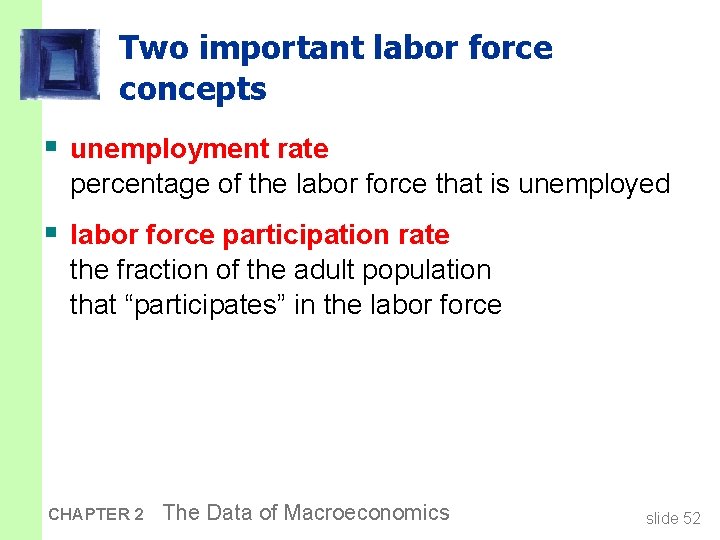 Two important labor force concepts § unemployment rate percentage of the labor force that