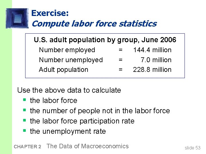 Exercise: Compute labor force statistics U. S. adult population by group, June 2006 Number