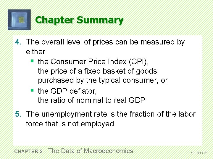 Chapter Summary 4. The overall level of prices can be measured by either §