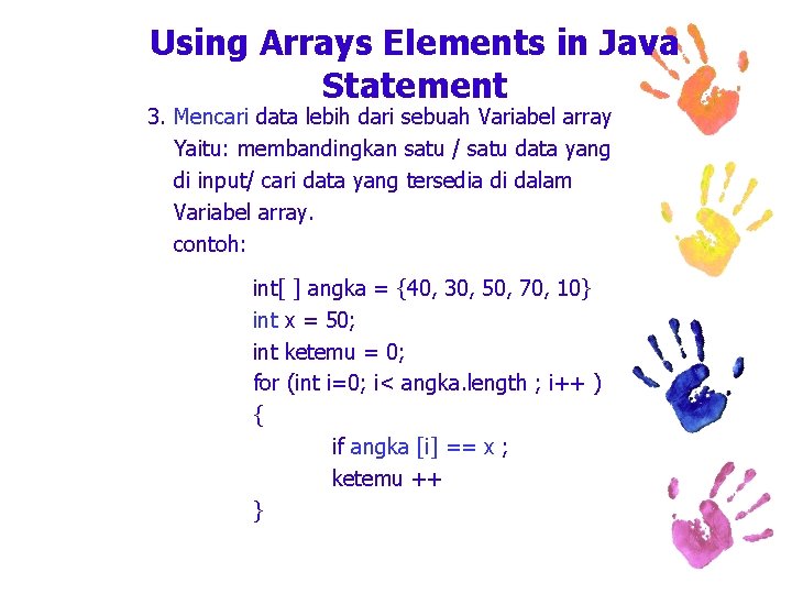 Using Arrays Elements in Java Statement 3. Mencari data lebih dari sebuah Variabel array