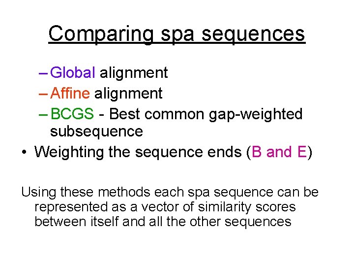 Comparing spa sequences – Global alignment – Affine alignment – BCGS - Best common