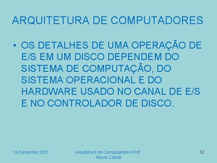 ARQUITETURA DE COMPUTADORES • OS DETALHES DE UMA OPERAÇÃO DE E/S EM UM DISCO