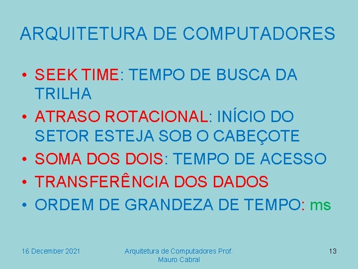 ARQUITETURA DE COMPUTADORES • SEEK TIME: TEMPO DE BUSCA DA TRILHA • ATRASO ROTACIONAL: