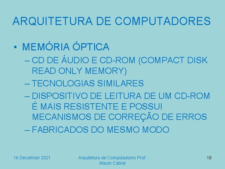 ARQUITETURA DE COMPUTADORES • MEMÓRIA ÓPTICA – CD DE ÁUDIO E CD-ROM (COMPACT DISK