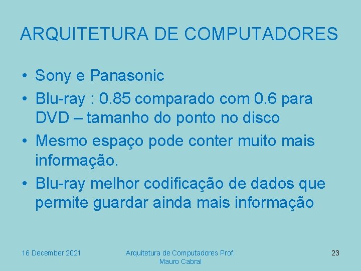 ARQUITETURA DE COMPUTADORES • Sony e Panasonic • Blu-ray : 0. 85 comparado com