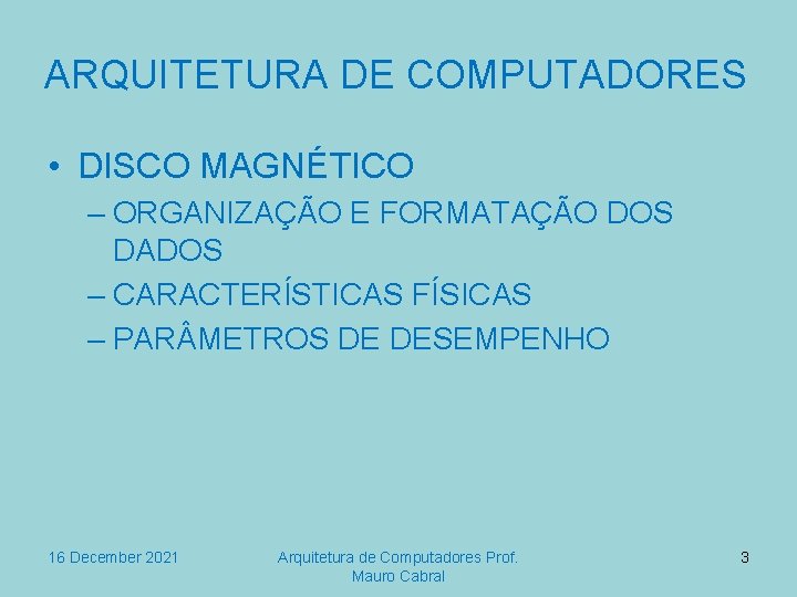 ARQUITETURA DE COMPUTADORES • DISCO MAGNÉTICO – ORGANIZAÇÃO E FORMATAÇÃO DOS DADOS – CARACTERÍSTICAS