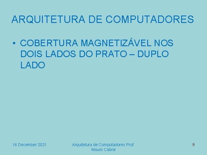 ARQUITETURA DE COMPUTADORES • COBERTURA MAGNETIZÁVEL NOS DOIS LADOS DO PRATO – DUPLO LADO