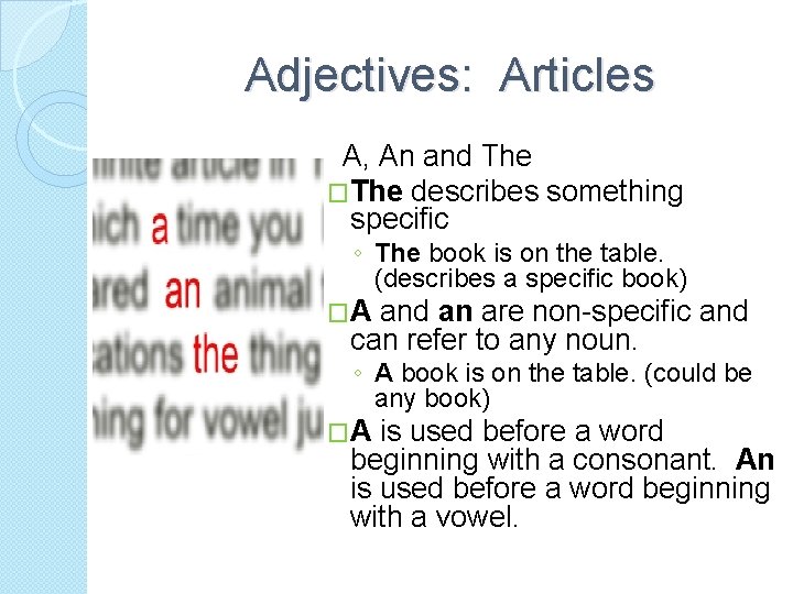 Adjectives: Articles A, An and The �The describes something specific ◦ The book is